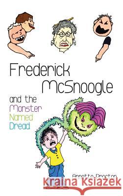 Frederick McSnoogle and the Monster Named Dread Annette Proctor 9781532675058