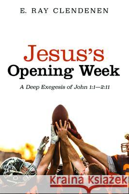 Jesus's Opening Week E. Ray Clendenen 9781532675072