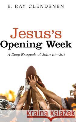 Jesus's Opening Week E Ray Clendenen 9781532675089 Wipf & Stock Publishers