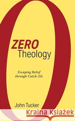 Zero Theology John Tucker 9781532675195 Cascade Books