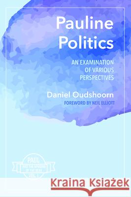 Pauline Politics Daniel Oudshoorn Neil Elliott 9781532675218