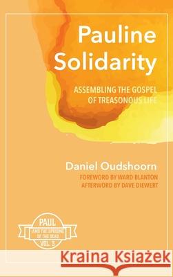 Pauline Solidarity Daniel Oudshoorn Ward Blanton Dave Diewert 9781532675287 Cascade Books