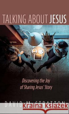 Talking about Jesus David M Stratton 9781532675409