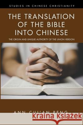 The Translation of the Bible into Chinese Ann Cui'an Peng 9781532675669 Pickwick Publications