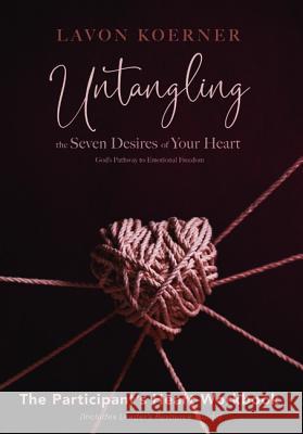 Untangling the Seven Desires of Your Heart (Workbook) Lavon Koerner 9781532675799 Wipf & Stock Publishers