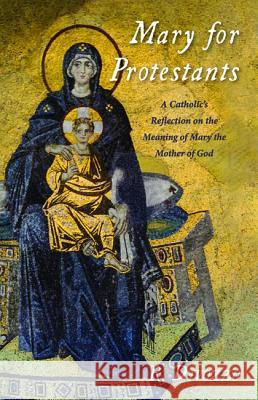 Mary for Protestants R. Divozzo 9781532675836 Resource Publications (CA)