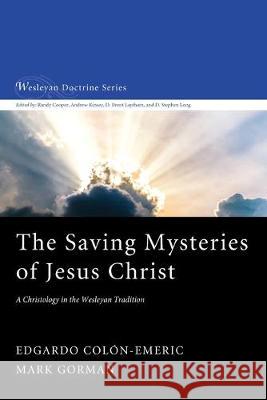 The Saving Mysteries of Jesus Christ Edgardo Colon-Emeric Mark Gorman 9781532676062 Cascade Books