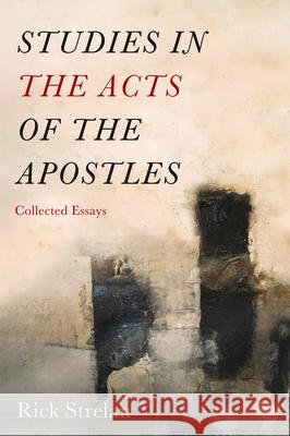 Studies in the Acts of the Apostles Rick Strelan 9781532676277 Pickwick Publications