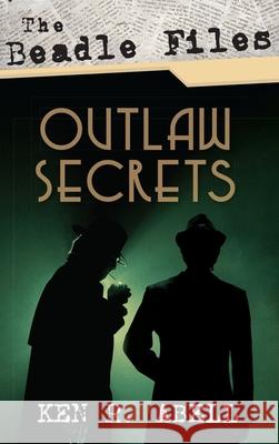 The Beadle Files: Outlaw Secrets Ken R Abell 9781532676673 Resource Publications (CA)