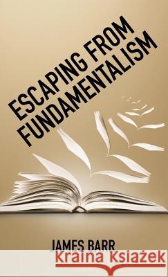 Escaping from Fundamentalism James Barr 9781532676734 Wipf & Stock Publishers