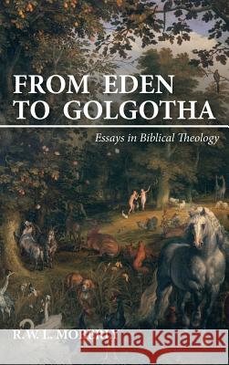 From Eden to Golgotha R W L Moberly 9781532676901 Wipf & Stock Publishers