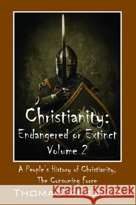 Christianity: Endangered or Extinct, Volume 2 Thomas Kessler 9781532677137