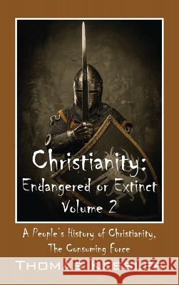 Christianity: Endangered or Extinct, Volume 2 Thomas Kessler 9781532677144