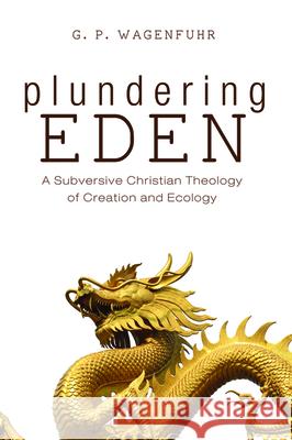 Plundering Eden G. P. Wagenfuhr 9781532677427 Cascade Books