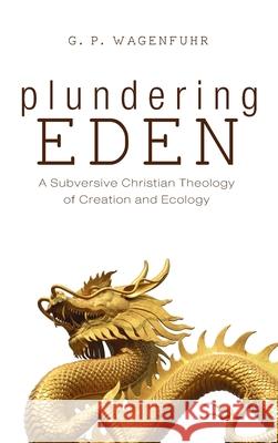 Plundering Eden G. P. Wagenfuhr 9781532677434 Cascade Books