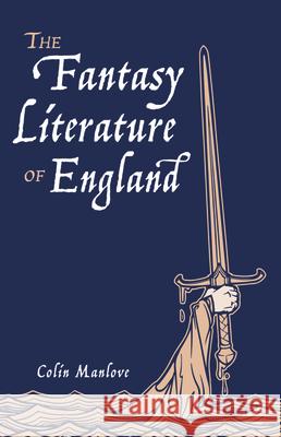 The Fantasy Literature of England Colin N. Manlove 9781532677557 Resource Publications (CA)