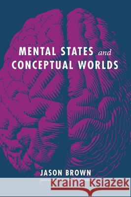 Mental States and Conceptual Worlds Jason Brown Bruce D. Macqueen 9781532678042 Resource Publications (CA)