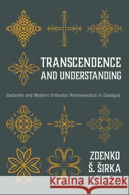 Transcendence and Understanding Zdenko S. Sirka Assaad Elias Kattan 9781532678073 Pickwick Publications