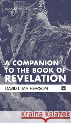 A Companion to the Book of Revelation David L Mathewson 9781532678172 Cascade Books