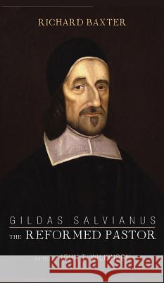 Gildas Salvianus: The Reformed Pastor Richard Baxter, John T Wilkinson 9781532678547 Wipf & Stock Publishers