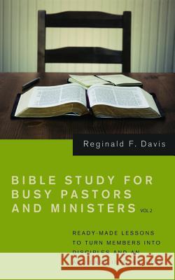 Bible Study for Busy Pastors and Ministers, Volume 2 Reginald F. Davis 9781532679285