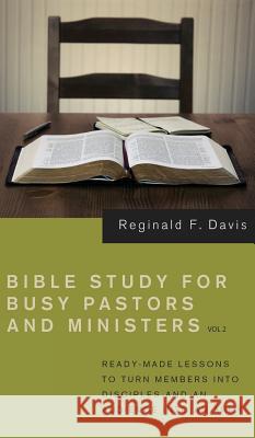 Bible Study for Busy Pastors and Ministers, Volume 2 Reginald F Davis 9781532679292