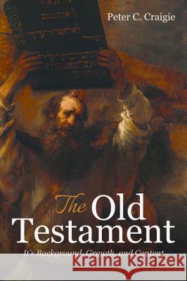 The Old Testament Peter C. Craigie 9781532679414 Wipf & Stock Publishers