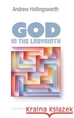 God in the Labyrinth Andrew Hollingsworth 9781532679858