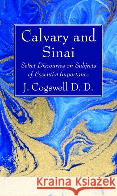 Calvary and Sinai J. D. D. Cogswell 9781532680731 Wipf & Stock Publishers