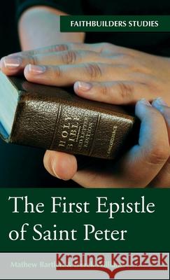 The First Epistle of Saint Peter Mathew Bartlett Derek Williams 9781532680977