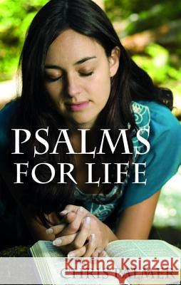 Psalms for Life Chris Palmer 9781532681004