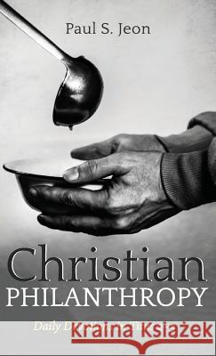 Christian Philanthropy Paul S Jeon 9781532681134