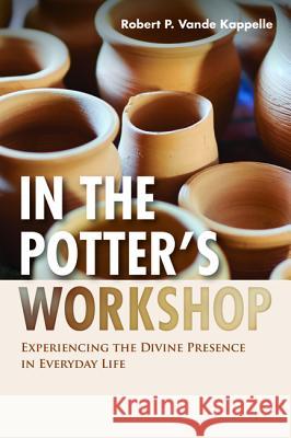 In the Potter's Workshop Robert P. Vand 9781532681240 Wipf & Stock Publishers