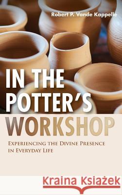 In the Potter's Workshop Robert P. Vand 9781532681257 Wipf & Stock Publishers