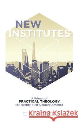 New Institutes D. C. Weiser 9781532681448 Resource Publications (CA)