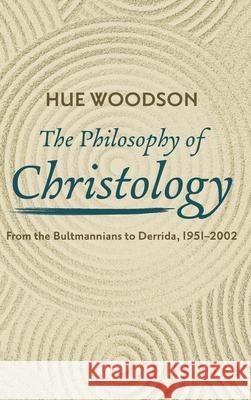 The Philosophy of Christology Hue Woodson 9781532681547