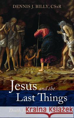 Jesus and the Last Things Dennis J. Cssr Billy 9781532681684