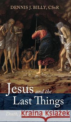 Jesus and the Last Things Dennis J Cssr Billy 9781532681691