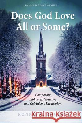 Does God Love All or Some? Ronnie W. Rogers Adam Harwood 9781532681776 Wipf & Stock Publishers