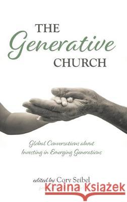 The Generative Church Malan Nel, Cory Seibel 9781532681813 Wipf & Stock Publishers