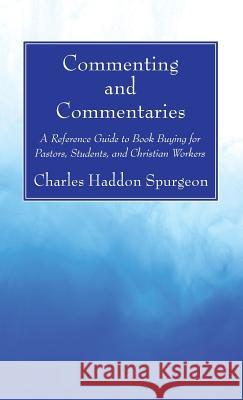 Commenting and Commentaries Charles H Spurgeon 9781532682087 Wipf & Stock Publishers