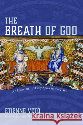 The Breath of God Etienne Veto Ephraim Radner 9781532682193 Cascade Books