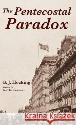 The Pentecostal Paradox G J Hocking, Kurt Jurgensmeier 9781532683077 Resource Publications (CA)