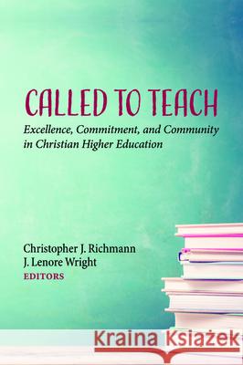 Called to Teach Christopher J. Richmann J. Lenore Wright 9781532683183 Pickwick Publications
