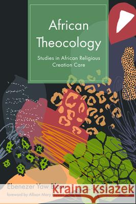African Theocology Ebenezer Yaw Blasu Allison Mary Howell 9781532683619 Wipf & Stock Publishers