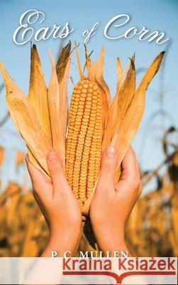 Ears of Corn P C Mullen 9781532683770 Wipf & Stock Publishers