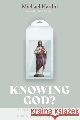 Knowing God? Michael Hardin Chris Tilling 9781532683893 Cascade Books