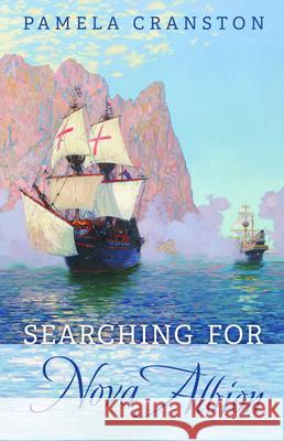 Searching for Nova Albion Pamela Cranston 9781532684197 Resource Publications (CA)