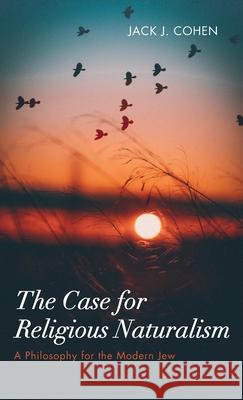 The Case for Religious Naturalism Jack J Cohen 9781532685026 Wipf & Stock Publishers