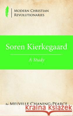 Soren Kierkegaard Melville Chaning-Pearce 9781532685040 Wipf & Stock Publishers